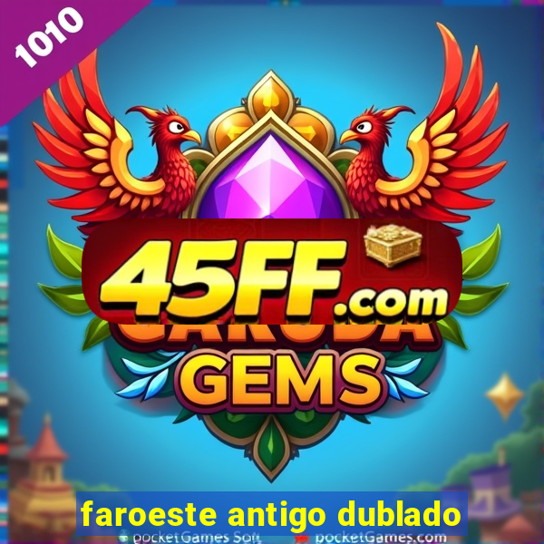 faroeste antigo dublado